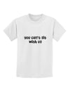 You Can't Sit With Us Cute Text Childrens T-Shirt-Childrens T-Shirt-TooLoud-White-X-Small-Davson Sales