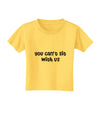 You Can't Sit With Us Cute Text Toddler T-Shirt-Toddler T-Shirt-TooLoud-Yellow-2T-Davson Sales