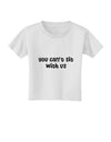 You Can't Sit With Us Cute Text Toddler T-Shirt-Toddler T-Shirt-TooLoud-White-2T-Davson Sales