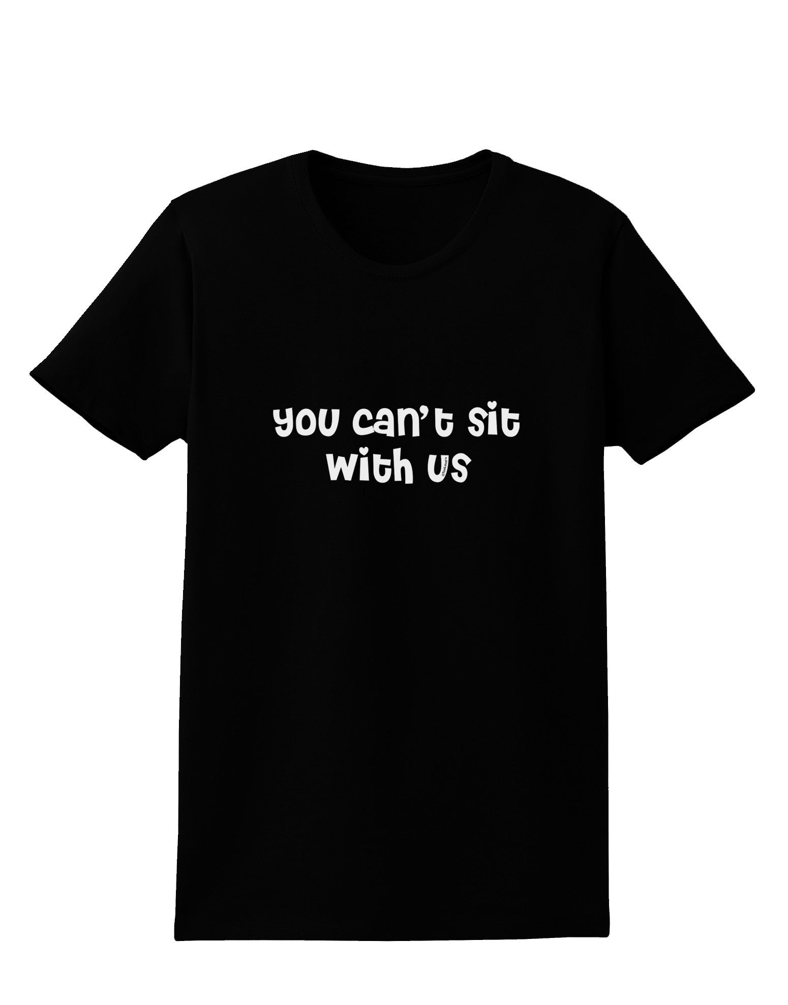You Can't Sit With Us Cute Text Womens Dark T-Shirt-TooLoud-Black-X-Small-Davson Sales