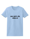 You Can't Sit With Us Cute Text Womens T-Shirt-Womens T-Shirt-TooLoud-Light-Blue-X-Small-Davson Sales