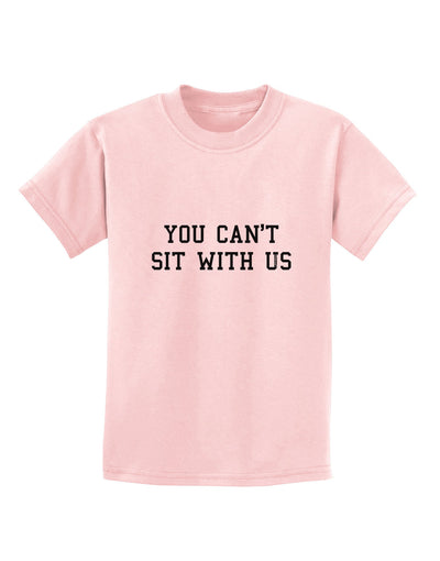 You Can't Sit With Us Text Childrens T-Shirt-Childrens T-Shirt-TooLoud-PalePink-X-Small-Davson Sales