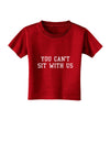 You Can't Sit With Us Text Toddler T-Shirt Dark-Toddler T-Shirt-TooLoud-Clover-Green-2T-Davson Sales