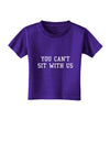 You Can't Sit With Us Text Toddler T-Shirt Dark-Toddler T-Shirt-TooLoud-Purple-2T-Davson Sales