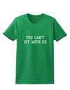 You Can't Sit With Us Text Womens Dark T-Shirt-TooLoud-Kelly-Green-X-Small-Davson Sales