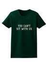 You Can't Sit With Us Text Womens Dark T-Shirt-TooLoud-Forest-Green-Small-Davson Sales