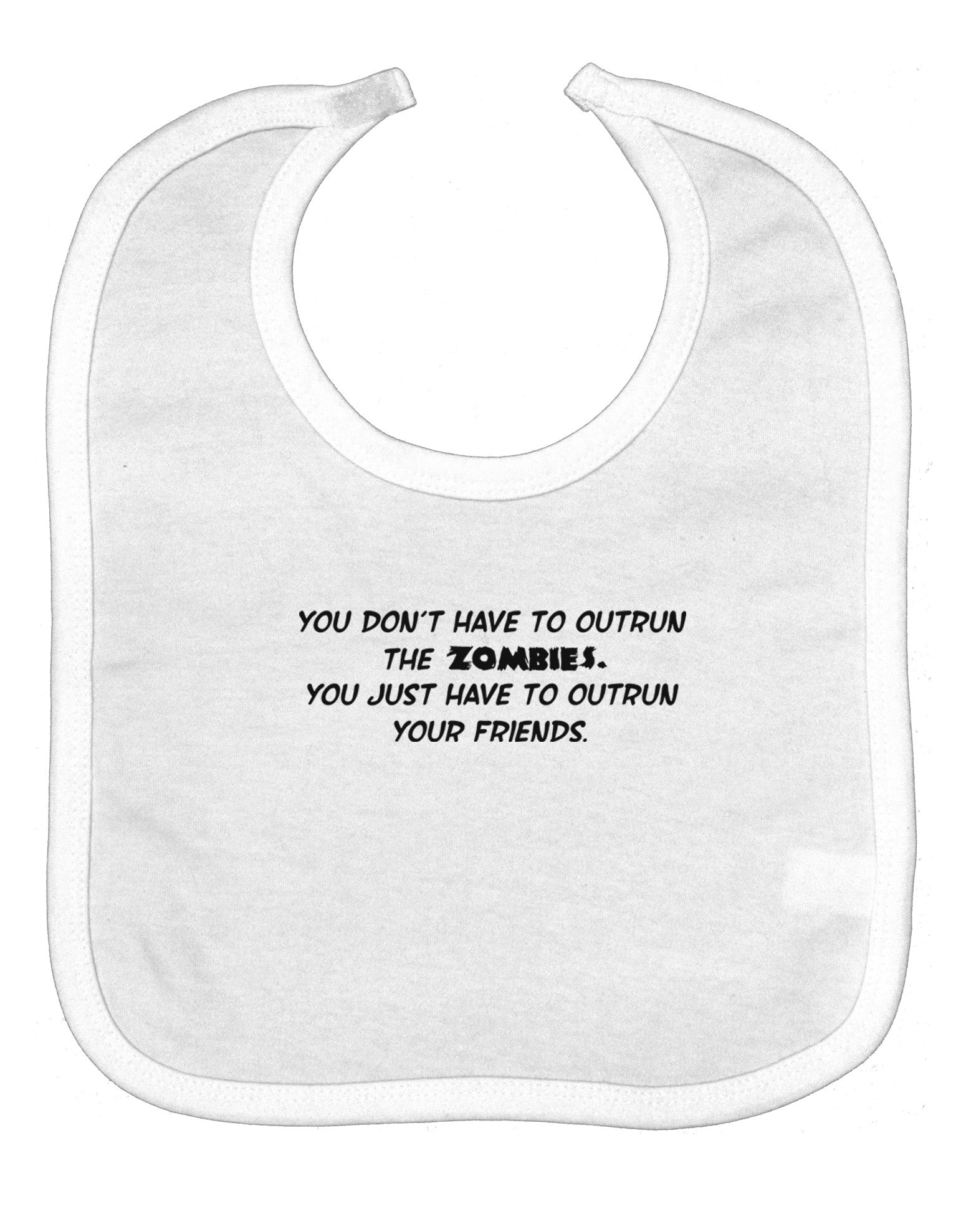 You Don't Have to Outrun the Zombies Baby Bib