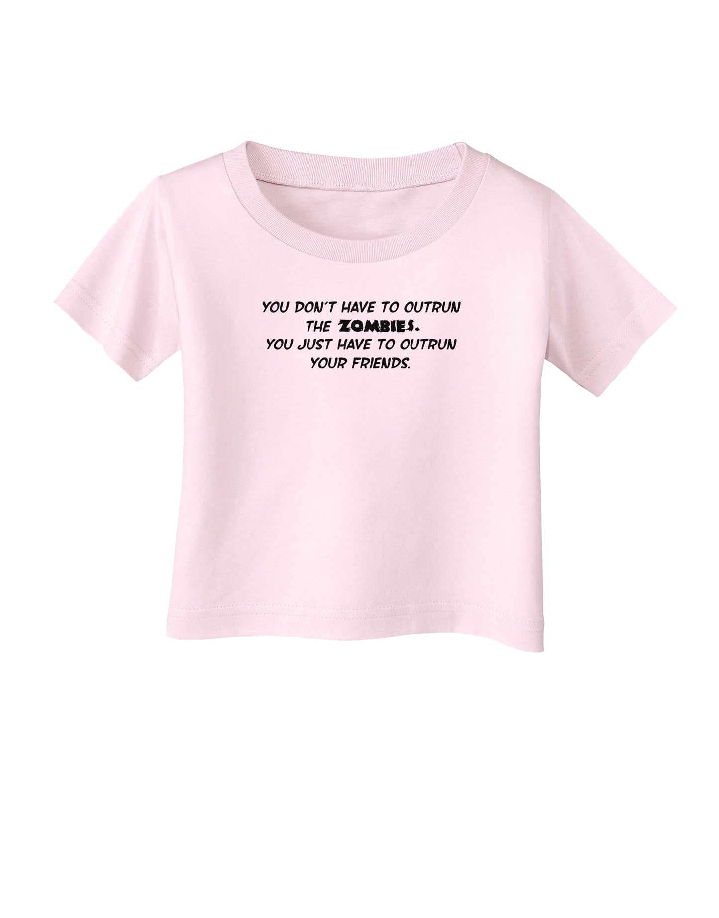 You Don't Have to Outrun the Zombies Infant T-Shirt-Infant T-Shirt-TooLoud-Light-Pink-06-Months-Davson Sales