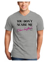 You Don't Scare Me - I Have Daughters Adult V-Neck T-shirt by TooLoud-Mens V-Neck T-Shirt-TooLoud-HeatherGray-Small-Davson Sales