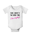 You Don't Scare Me - I Have Daughters Baby Romper Bodysuit by TooLoud-Baby Romper-TooLoud-White-06-Months-Davson Sales