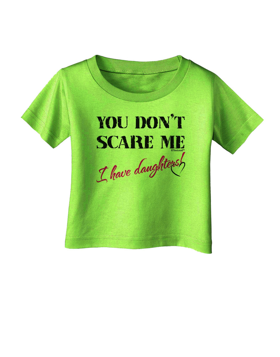 You Don't Scare Me - I Have Daughters Infant T-Shirt by TooLoud-Infant T-Shirt-TooLoud-White-06-Months-Davson Sales