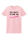 You Don't Scare Me - I Have Daughters Womens T-Shirt by TooLoud-Womens T-Shirt-TooLoud-PalePink-X-Small-Davson Sales