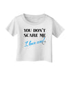 You Don't Scare Me - I Have Sons Infant T-Shirt by TooLoud-Infant T-Shirt-TooLoud-White-06-Months-Davson Sales