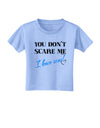 You Don't Scare Me - I Have Sons Toddler T-Shirt by TooLoud-Toddler T-Shirt-TooLoud-Aquatic-Blue-2T-Davson Sales