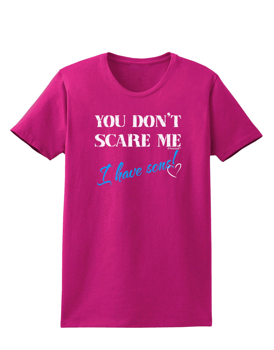 You Don't Scare Me - I Have Sons Womens Dark T-Shirt by TooLoud-Womens T-Shirt-TooLoud-Black-X-Small-Davson Sales