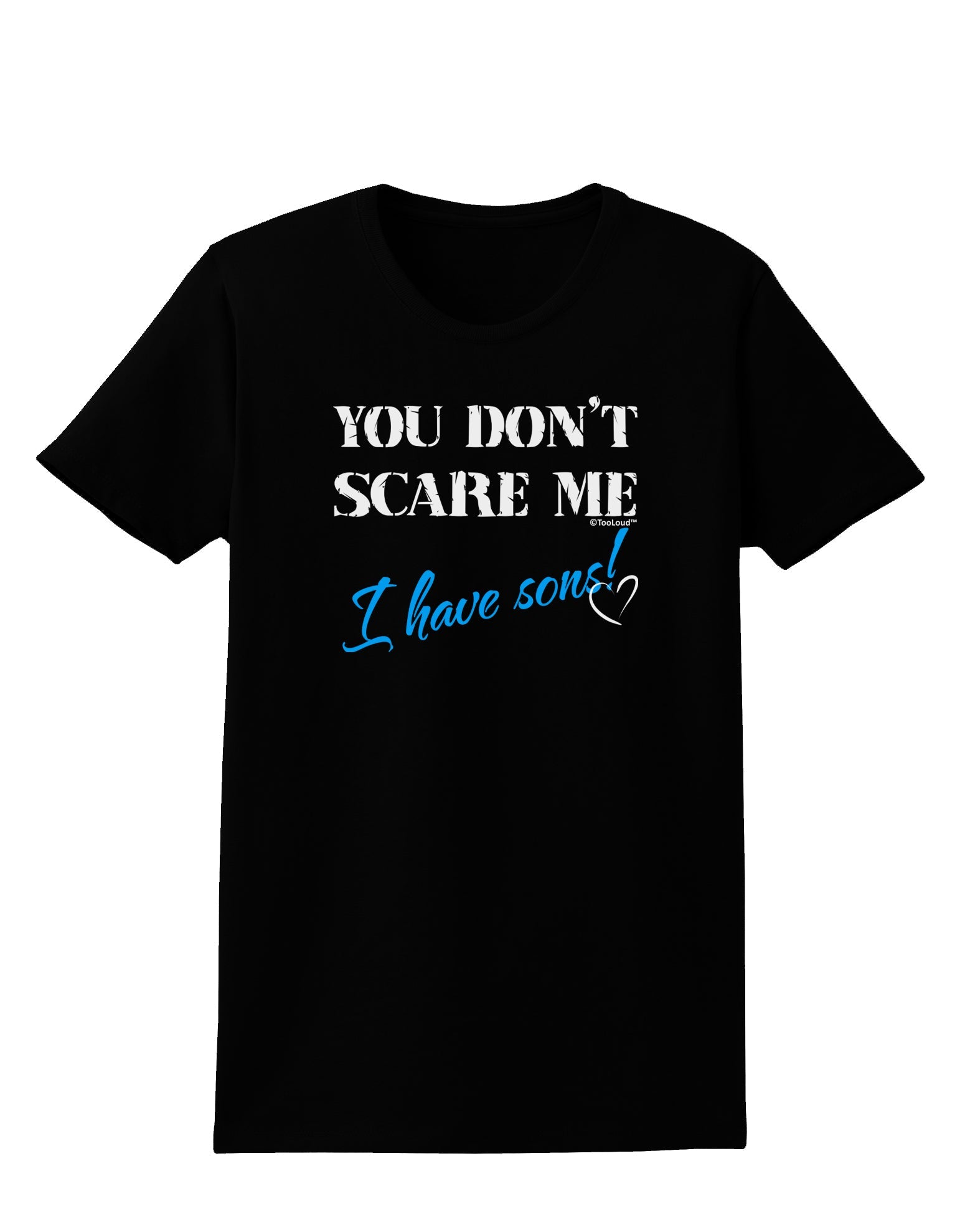 You Don't Scare Me - I Have Sons Womens Dark T-Shirt by TooLoud-Womens T-Shirt-TooLoud-Black-X-Small-Davson Sales