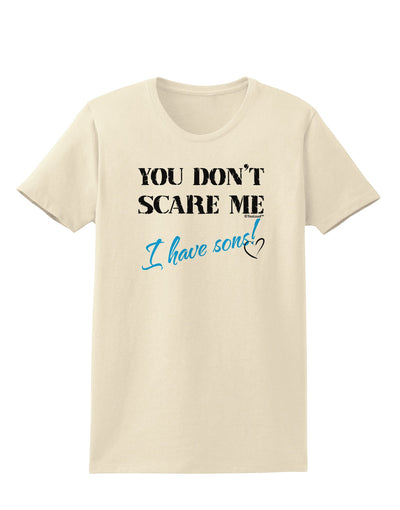 You Don't Scare Me - I Have Sons Womens T-Shirt by TooLoud-Womens T-Shirt-TooLoud-Natural-X-Small-Davson Sales