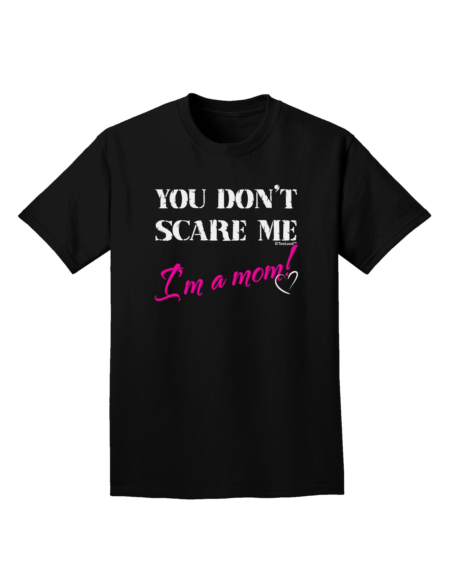 You Don't Scare Me - I'm a Mom Adult Dark T-Shirt by TooLoud-Mens T-Shirt-TooLoud-Black-Small-Davson Sales