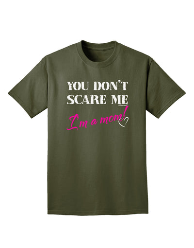 You Don't Scare Me - I'm a Mom Adult Dark T-Shirt by TooLoud-Mens T-Shirt-TooLoud-Military-Green-Small-Davson Sales