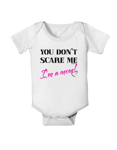 You Don't Scare Me - I'm a Mom Baby Romper Bodysuit by TooLoud-Baby Romper-TooLoud-White-06-Months-Davson Sales