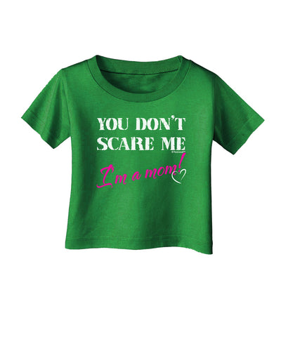 You Don't Scare Me - I'm a Mom Infant T-Shirt Dark by TooLoud-Infant T-Shirt-TooLoud-Clover-Green-06-Months-Davson Sales