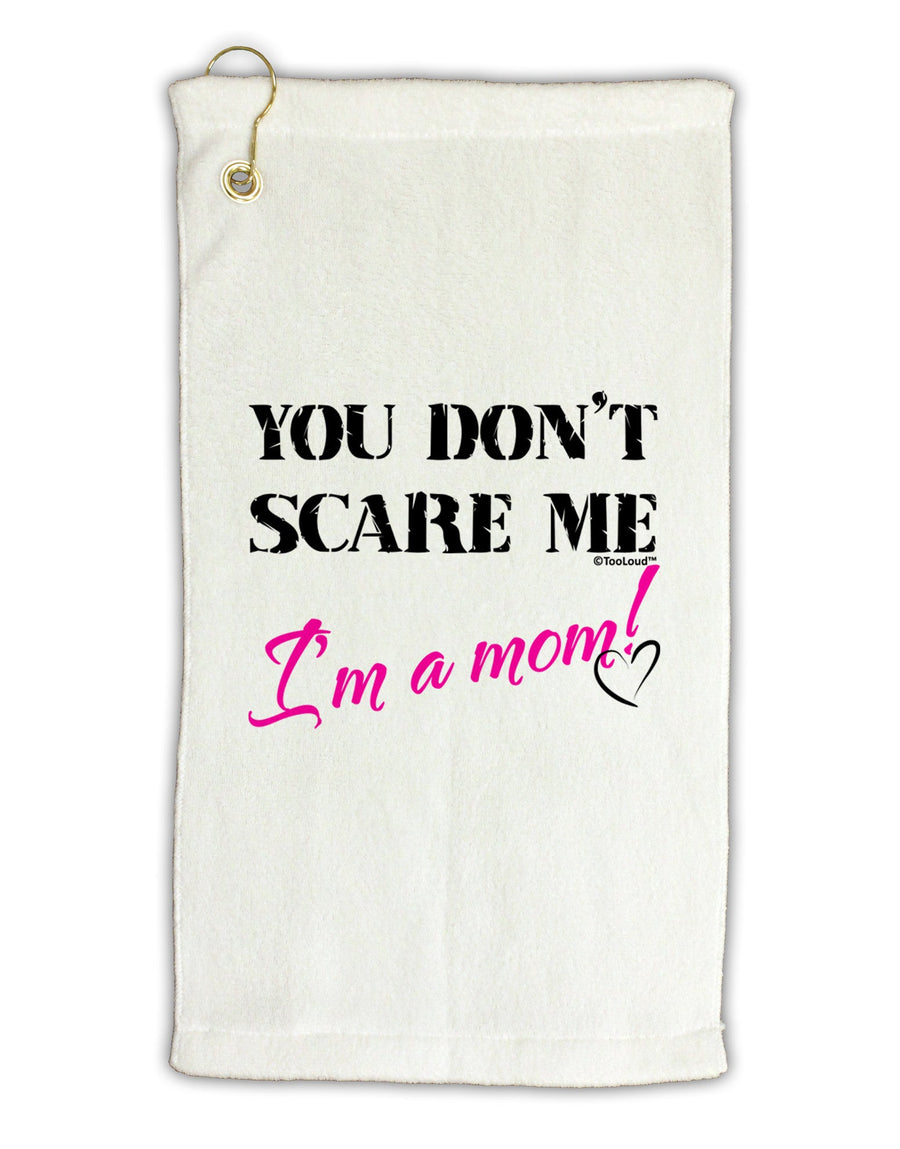 You Don't Scare Me - I'm a Mom Micro Terry Gromet Golf Towel 16 x 25 inch by TooLoud-Golf Towel-TooLoud-White-Davson Sales