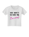 You Don't Scare Me - I'm a Mom Toddler T-Shirt by TooLoud-Toddler T-Shirt-TooLoud-White-2T-Davson Sales