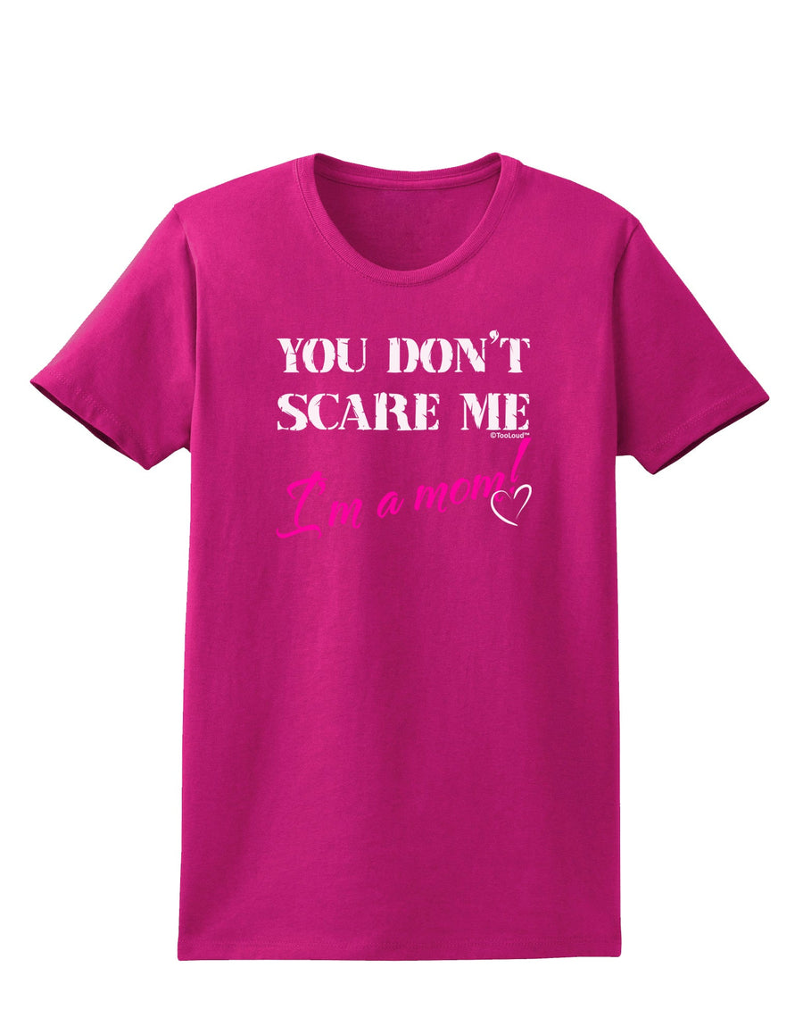 You Don't Scare Me - I'm a Mom Womens Dark T-Shirt by TooLoud-Womens T-Shirt-TooLoud-Black-X-Small-Davson Sales