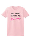 You Don't Scare Me - I'm a Mom Womens T-Shirt by TooLoud-Womens T-Shirt-TooLoud-PalePink-X-Small-Davson Sales