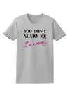 You Don't Scare Me - I'm a Mom Womens T-Shirt by TooLoud-Womens T-Shirt-TooLoud-AshGray-X-Small-Davson Sales