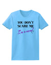 You Don't Scare Me - I'm a Mom Womens T-Shirt by TooLoud-Womens T-Shirt-TooLoud-Aquatic-Blue-X-Small-Davson Sales