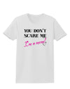 You Don't Scare Me - I'm a Mom Womens T-Shirt by TooLoud-Womens T-Shirt-TooLoud-White-X-Small-Davson Sales