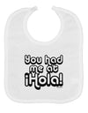 You Had Me at Hola Baby Bib by TooLoud