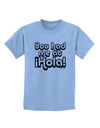 You Had Me at Hola Childrens T-Shirt by TooLoud-Childrens T-Shirt-TooLoud-Light-Blue-X-Small-Davson Sales