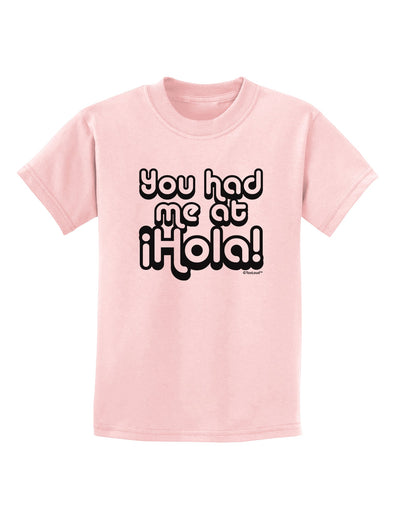 You Had Me at Hola Childrens T-Shirt by TooLoud-Childrens T-Shirt-TooLoud-PalePink-X-Small-Davson Sales