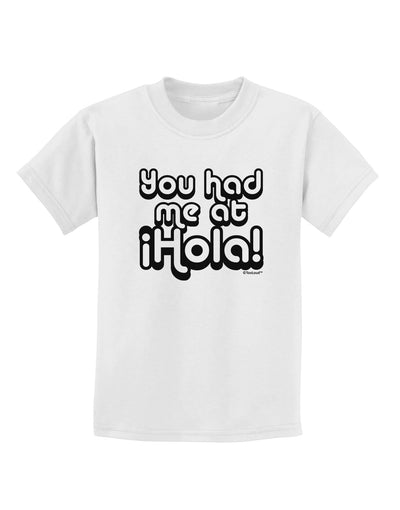 You Had Me at Hola Childrens T-Shirt by TooLoud-Childrens T-Shirt-TooLoud-White-X-Small-Davson Sales