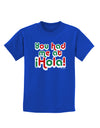 You Had Me at Hola - Mexican Flag Colors Childrens Dark T-Shirt by TooLoud-Childrens T-Shirt-TooLoud-Royal-Blue-X-Small-Davson Sales