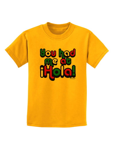 You Had Me at Hola - Mexican Flag Colors Childrens T-Shirt by TooLoud-Childrens T-Shirt-TooLoud-Gold-X-Small-Davson Sales