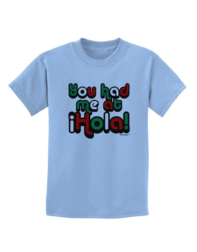 You Had Me at Hola - Mexican Flag Colors Childrens T-Shirt by TooLoud-Childrens T-Shirt-TooLoud-Light-Blue-X-Small-Davson Sales