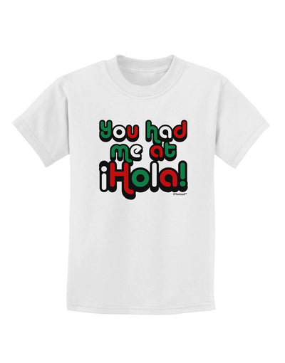 You Had Me at Hola - Mexican Flag Colors Childrens T-Shirt by TooLoud-Childrens T-Shirt-TooLoud-White-X-Small-Davson Sales