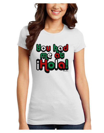 You Had Me at Hola - Mexican Flag Colors Juniors T-Shirt by TooLoud-Womens Juniors T-Shirt-TooLoud-White-Juniors Fitted X-Small-Davson Sales