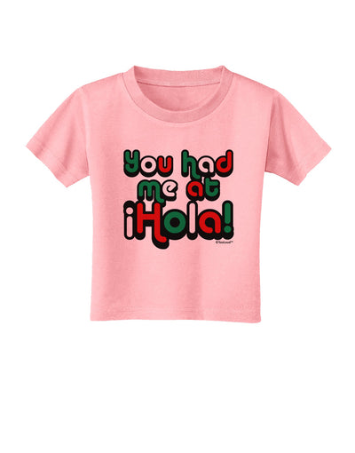 You Had Me at Hola - Mexican Flag Colors Toddler T-Shirt by TooLoud-Toddler T-Shirt-TooLoud-Candy-Pink-2T-Davson Sales