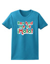 You Had Me at Hola - Mexican Flag Colors Womens Dark T-Shirt by TooLoud-Womens T-Shirt-TooLoud-Turquoise-X-Small-Davson Sales