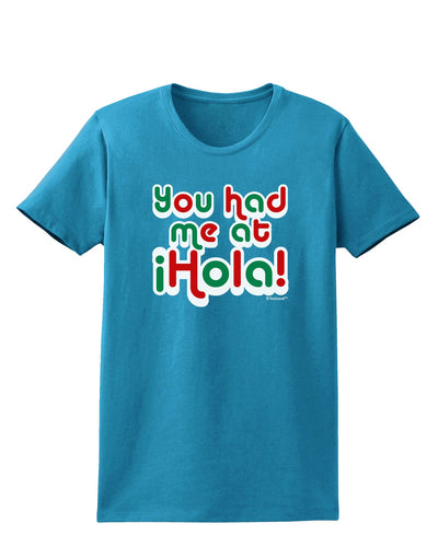 You Had Me at Hola - Mexican Flag Colors Womens Dark T-Shirt by TooLoud-Womens T-Shirt-TooLoud-Turquoise-X-Small-Davson Sales