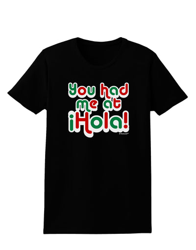 You Had Me at Hola - Mexican Flag Colors Womens Dark T-Shirt by TooLoud-Womens T-Shirt-TooLoud-Black-X-Small-Davson Sales