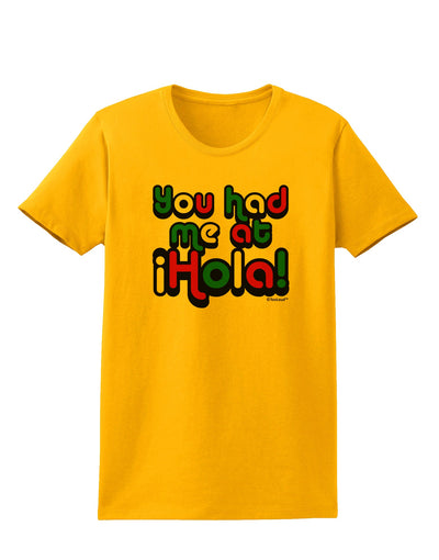 You Had Me at Hola - Mexican Flag Colors Womens T-Shirt by TooLoud-Womens T-Shirt-TooLoud-Gold-X-Small-Davson Sales