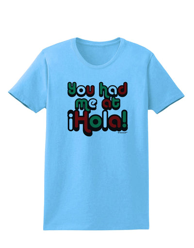 You Had Me at Hola - Mexican Flag Colors Womens T-Shirt by TooLoud-Womens T-Shirt-TooLoud-Aquatic-Blue-X-Small-Davson Sales