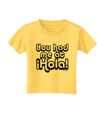 You Had Me at Hola Toddler T-Shirt by TooLoud-Toddler T-Shirt-TooLoud-Yellow-2T-Davson Sales