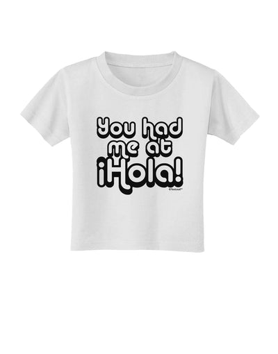 You Had Me at Hola Toddler T-Shirt by TooLoud-Toddler T-Shirt-TooLoud-White-2T-Davson Sales