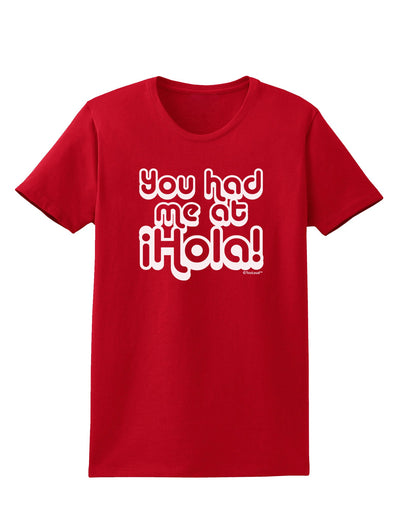 You Had Me at Hola Womens Dark T-Shirt by TooLoud-Womens T-Shirt-TooLoud-Red-X-Small-Davson Sales